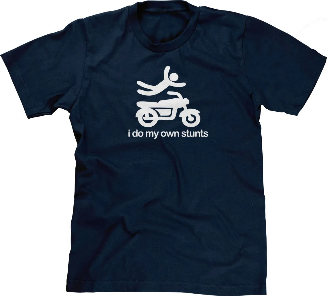 I Do My Own Stunts T-Shirt