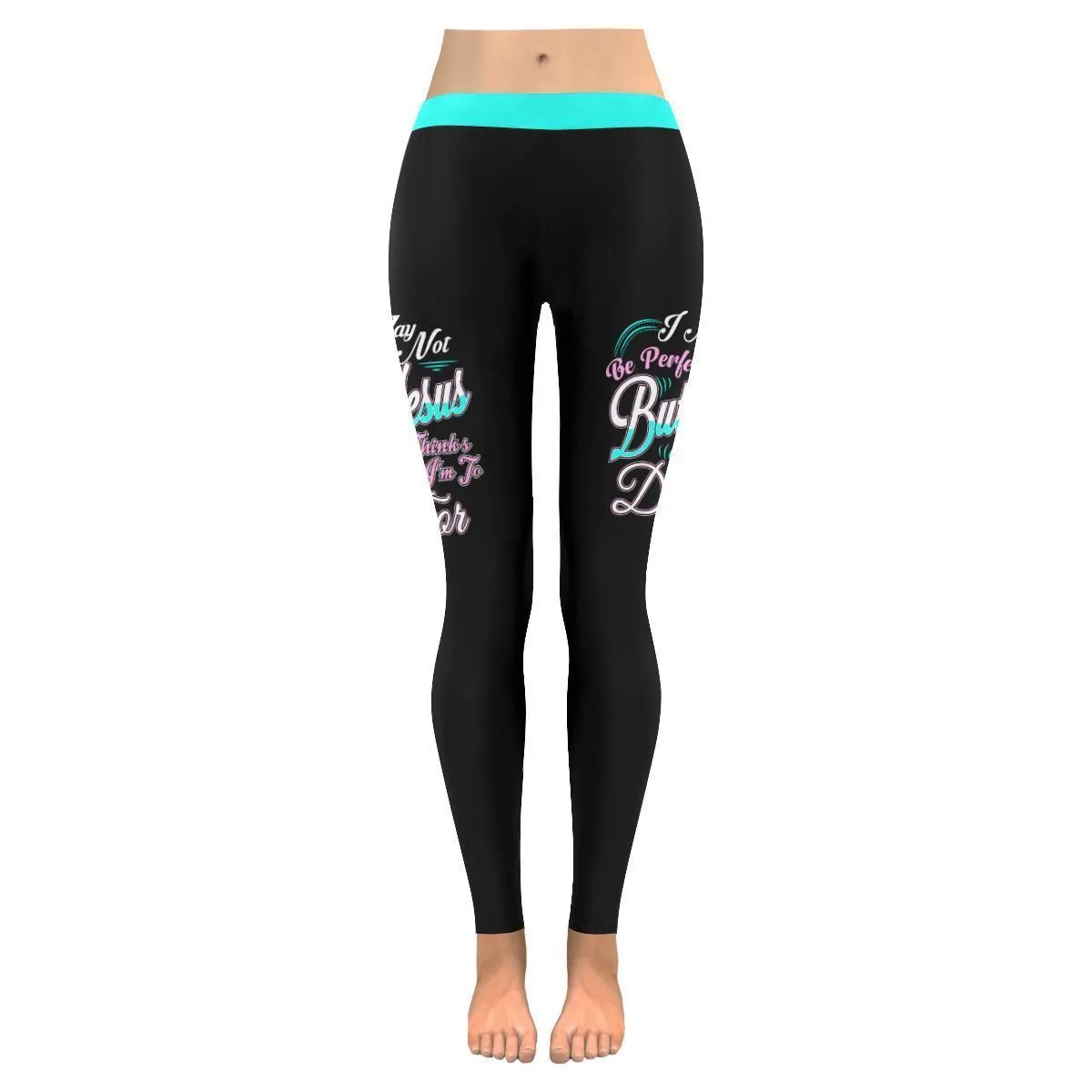 I May Not Be Perfect But Jesus Thinks Im To Die For Christian Womens Leggings - Christian Leggings For Women