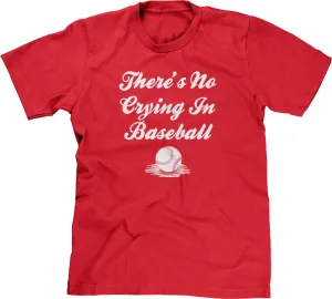 There's No Crying In Baseball T-Shirt