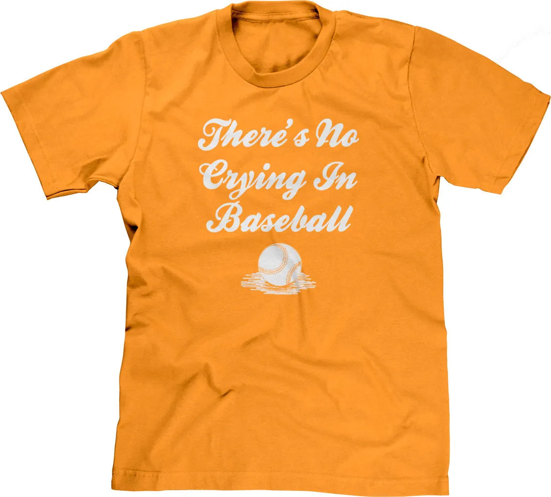 There's No Crying In Baseball T-Shirt