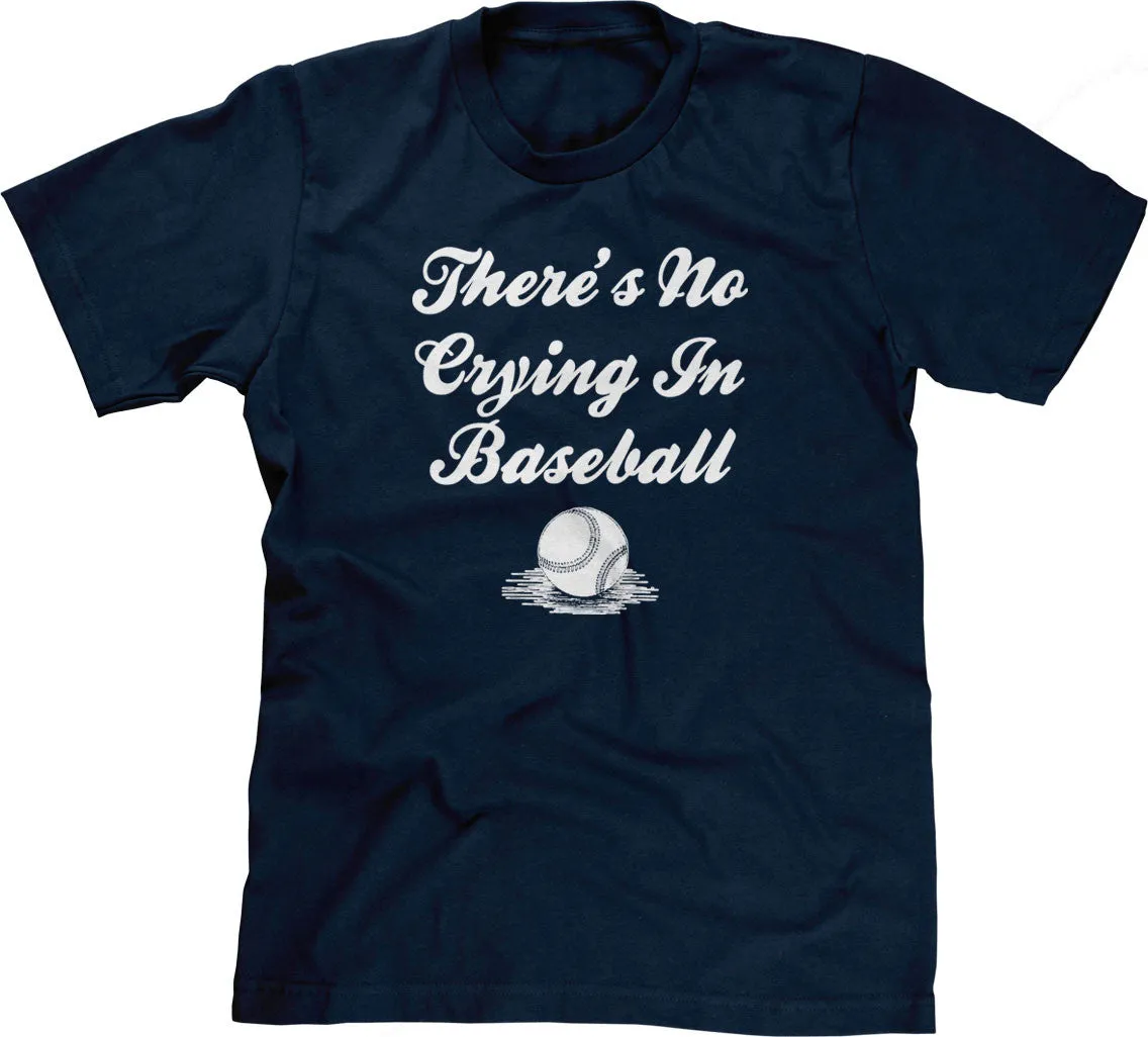 There's No Crying In Baseball T-Shirt